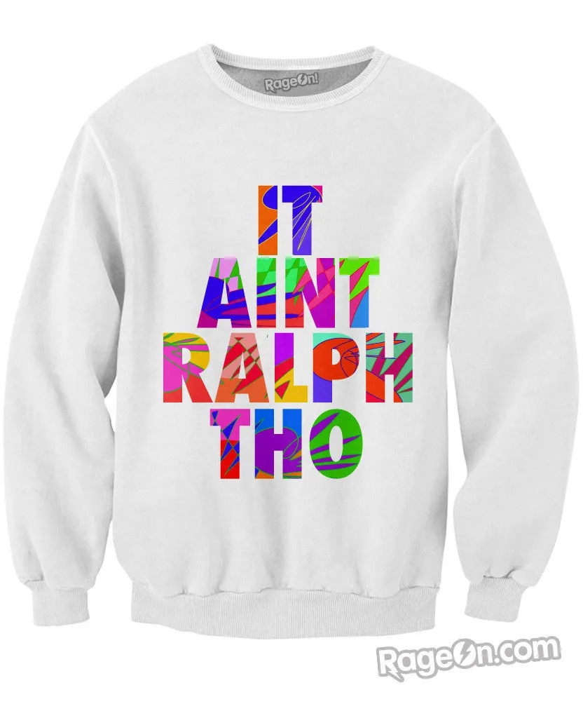 It Ain't Ralph Tho Crewneck Sweatshirt